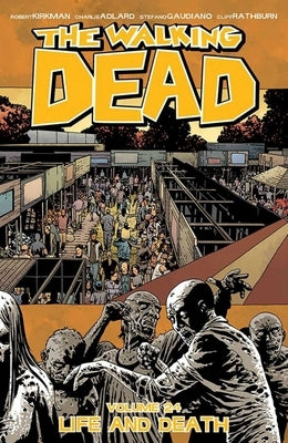 Walking Dead Volume 24: Life and Death by Kirkman, Robert