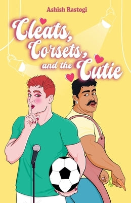 Cleats, Corsets, and the Cutie by Rastogi, Ashish