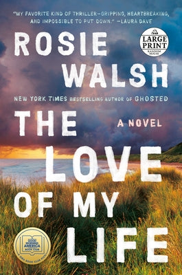 The Love of My Life: A GMA Book Club Pick (a Novel) by Walsh, Rosie