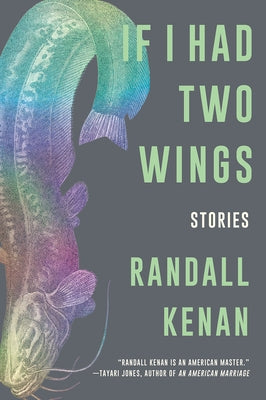 If I Had Two Wings: Stories by Kenan, Randall