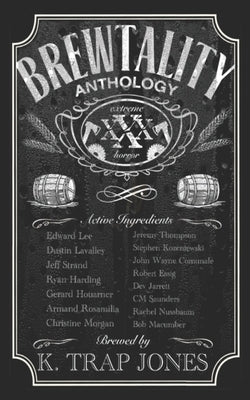 Brewtality: Extreme Horror Anthology by Lavalley, Dustin