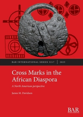 Cross Marks in the African Diaspora: A North American perspective by Davidson, James M.