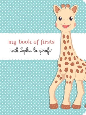 My Book of Firsts with Sophie La Girafe(r) by La Girafe(r), Sophie