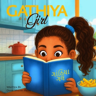 Gathiya Girl: Gujarati-English Storytime with Gia by Patel, Divya Mistry