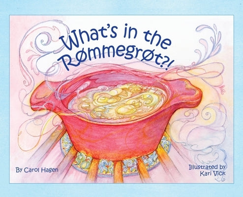 What's in the Rømmegrøt?! by Hagen, Carol