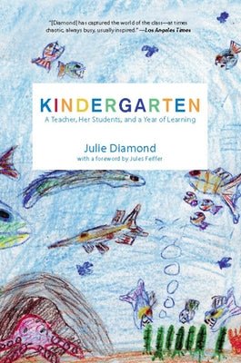 Kindergarten: A Teacher, Her Students, and a Year of Learning by Diamond, Julie