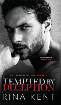 Tempted by Deception: A Dark Marriage Mafia Romance by Kent, Rina