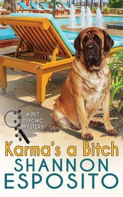 Karma's A Bitch (A Pet Psychic Mystery) by Esposito, Shannon O.