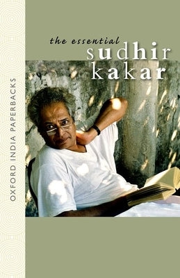 The Essential Sudhir Kakar Oip by Kakar, Sudhir