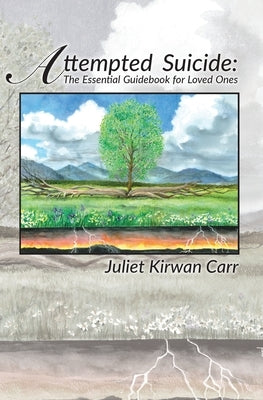 Attempted Suicide: The Essential Guidebook for Loved Ones by Carr, Juliet Kirwan