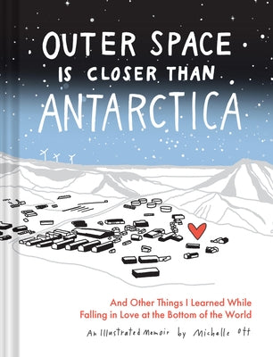 Outer Space Is Closer Than Antarctica: And Other Things I Learned While Falling in Love at the Bottom of the World by Ott, Michelle