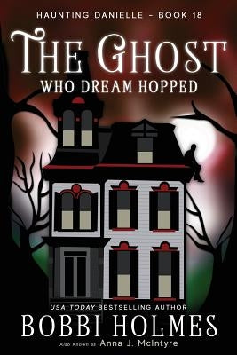 The Ghost Who Dream Hopped by Holmes, Bobbi