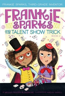 Frankie Sparks and the Talent Show Trick by Blakemore, Megan Frazer