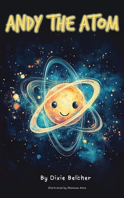 Andy the Atom by Belcher, Dixie