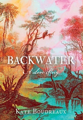 Backwater: A Love Story by Boudreaux, Kate