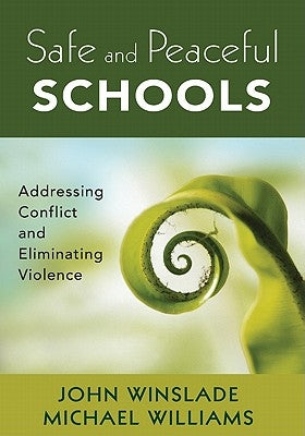 Safe and Peaceful Schools: Addressing Conflict and Eliminating Violence by Winslade, John M.