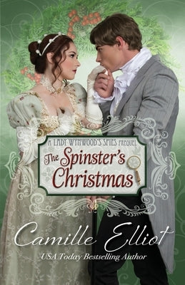 The Spinster's Christmas by Elliot, Camille