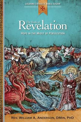 The Book of Revelation: Hope in the Midst of Persecution by Anderson, William