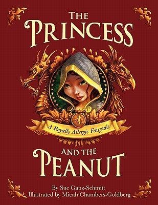 The Princess and the Peanut: A Royally Allergic Fairytale by Ganz-Schmitt, Sue