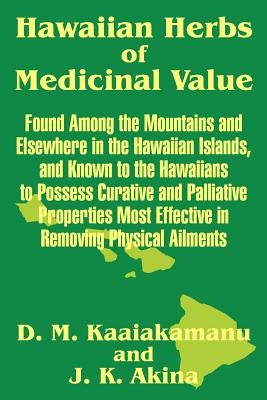 Hawaiian Herbs of Medicinal Value by Kaaiakamanu, D. M.