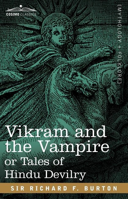 Vikram and the Vampire or Tales of Hindu Devilry by Burton, Richard F.