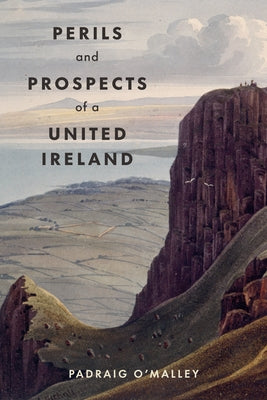 Perils & Prospects of a United Ireland by O'Malley, Padraig