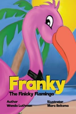 Franky the Finicky Flamingo by Luthman, Wanda