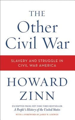 The Other Civil War: Slavery and Struggle in Civil War America by Zinn, Howard