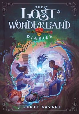 The Lost Wonderland Diaries: Volume 1 by Savage, J. Scott