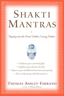 Shakti Mantras: Tapping Into the Great Goddess Energy Within by Ashley-Farrand, Thomas