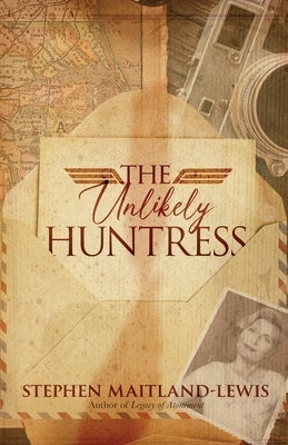 The Unlikely Huntress by Maitland-Lewis, Stephen