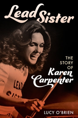 Lead Sister: The Story of Karen Carpenter by O'Brien, Lucy