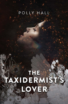 The Taxidermist's Lover by Hall, Polly