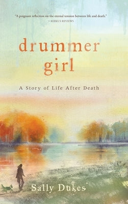 Drummer Girl: A Story of Life After Death by Dukes, Sally