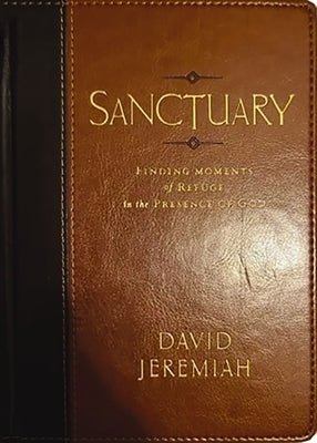 Sanctuary: Finding Moments of Refuge in the Presence of God by Jeremiah, David