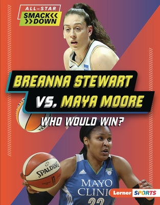 Breanna Stewart vs. Maya Moore: Who Would Win? by Barth, Kelley