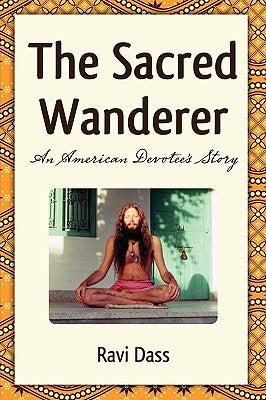 The Sacred Wanderer by Dass, Ravi