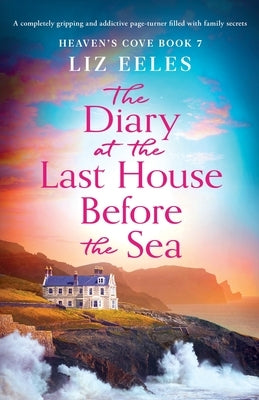 The Diary at the Last House Before the Sea: A completely gripping and addictive page-turner filled with family secrets by Eeles, Liz