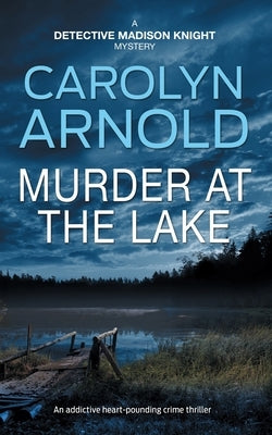 Murder at the Lake: An addictive heart-pounding crime thriller by Arnold, Carolyn