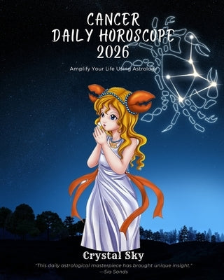 Cancer Daily Horoscope 2026: Amplify Your Life Using Astrology by Sky, Crystal