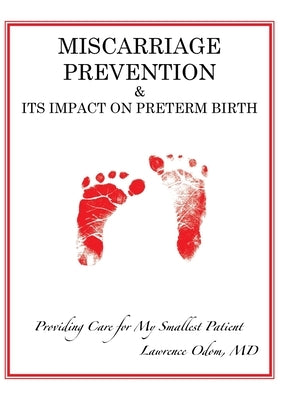 Miscarriage Prevention: & Its Impact on Preterm Birth by Odom, Lawrence