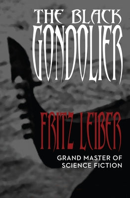 The Black Gondolier: & Other Stories by Leiber, Fritz