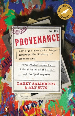 Provenance: How a Con Man and a Forger Rewrote the History of Modern Art by Salisbury, Laney