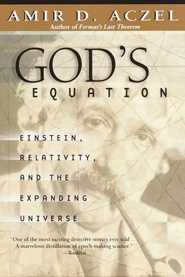 God's Equation: Einstein, Relativity, and the Expanding Universe by Aczel, Amir D.
