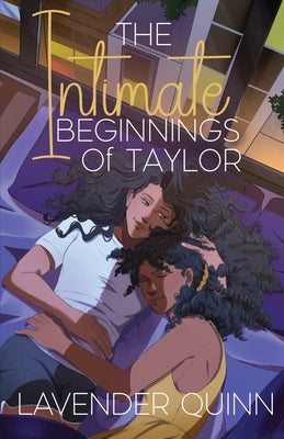 The Intimate Beginnings of Taylor: A Sapphic Romance by Quinn, Lavender