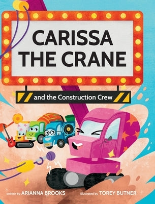 Carissa The Crane and the Construction Crew by Brooks, Arianna