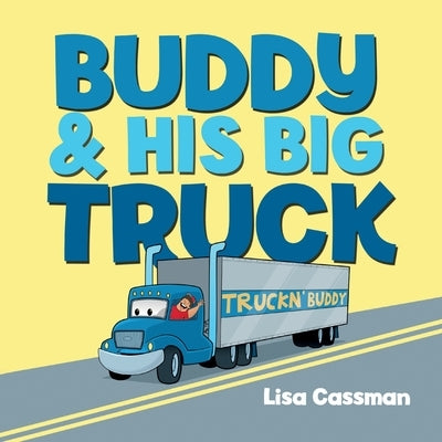 Buddy and His Big Truck by Cassman, Lisa