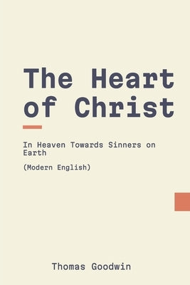 The Heart of Christ (Updated English) by Puritans, Modern