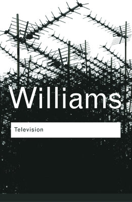 Television: Technology and Cultural Form by Williams, Raymond