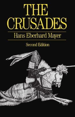 The Crusades by Mayer, Hans Eberhard